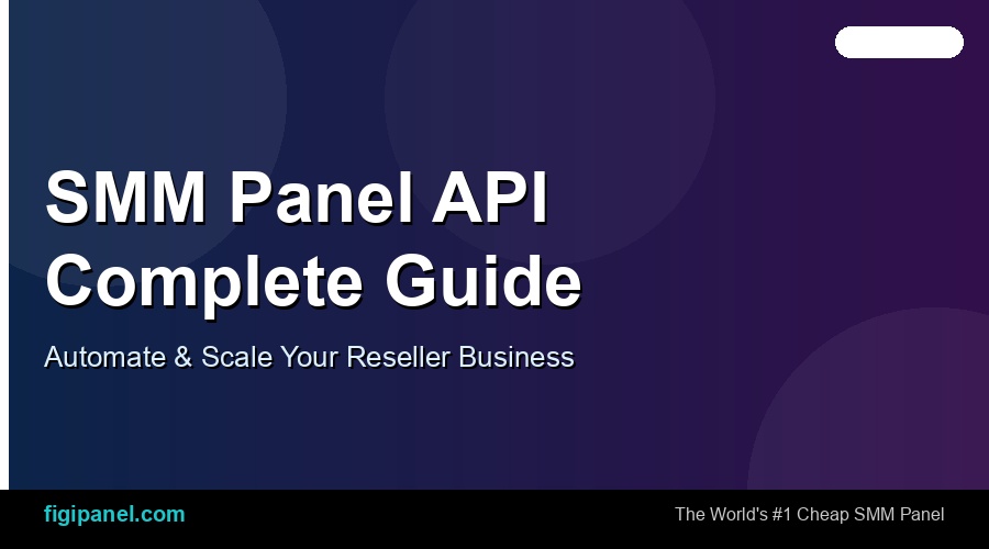 SMM Panel API — Complete Guide for Resellers (2026)